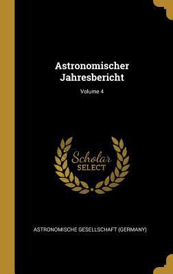 Astronomischer Jahresbericht; Volume 4 [German] 0270787690 Book Cover