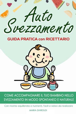 Autosvezzamento: Guida Pratica con Ricettario. ... [Italian] B08TZ7HPQL Book Cover