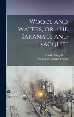 Woods and Waters, or, The Saranacs and Racquet 1018171819 Book Cover