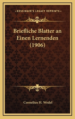 Briefliche Blatter an Einen Lernenden (1906) [German] 116773940X Book Cover