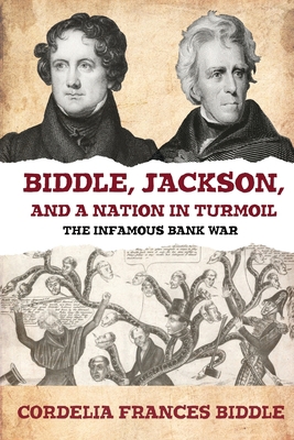 Biddle, Jackson, and a Nation in Turmoil: The I... 1620064871 Book Cover