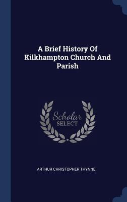 A Brief History Of Kilkhampton Church And Parish 1340426897 Book Cover