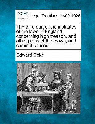 The Third Part of the Institutes of the Laws of... 1240010788 Book Cover