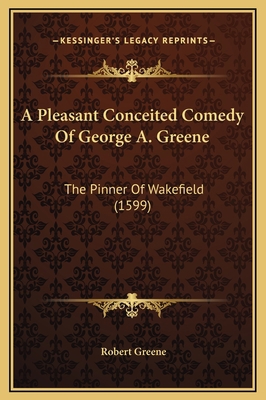 A Pleasant Conceited Comedy Of George A. Greene... 1169208274 Book Cover