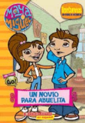 Maya & Miguel: Un Novio Para Abuelita (Telecuen... [Spanish] 0439749018 Book Cover