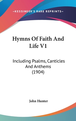 Hymns Of Faith And Life V1: Including Psalms, C... 1436600219 Book Cover