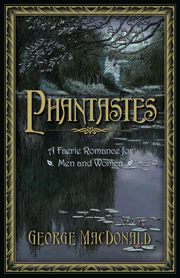 Phantastes: A Faerie Romance for Men and Women 1598566679 Book Cover