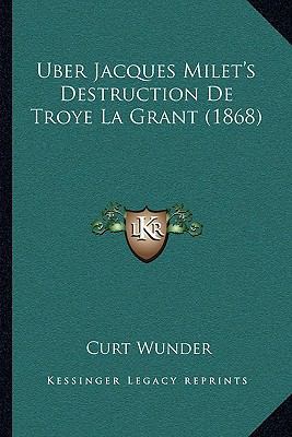 Uber Jacques Milet's Destruction De Troye La Gr... [German] 1167374320 Book Cover