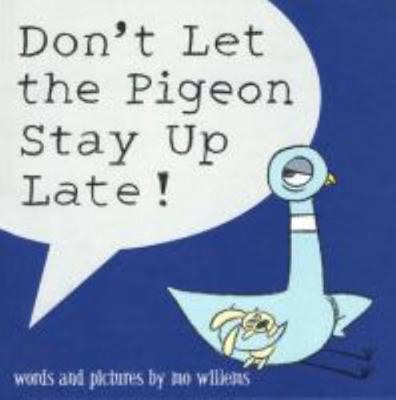 Don't Let the Pigeon Stay Up Late (Pigeon Series) 1423101871 Book Cover