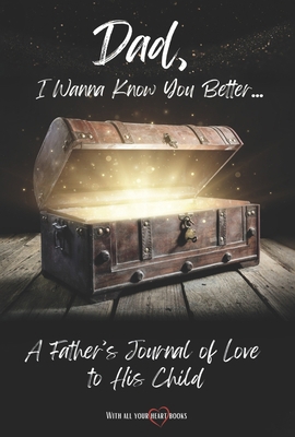 Dad, I Wanna Know You Better...: A Father's Jou...            Book Cover