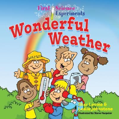 First Science Experiments: Wonderful Weather 1402727682 Book Cover