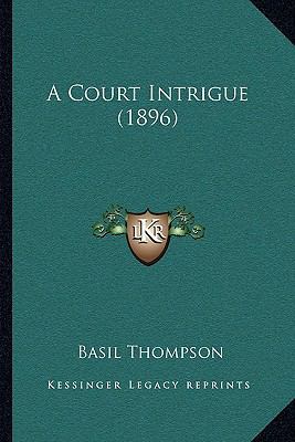 A Court Intrigue (1896) 116527390X Book Cover