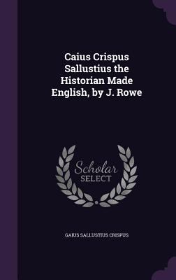 Caius Crispus Sallustius the Historian Made Eng... 1359000313 Book Cover