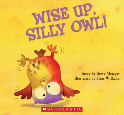 Wise Up, Silly Owl 0545203872 Book Cover