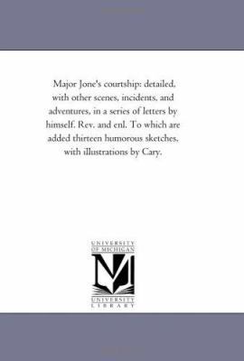 Major Jone'S Courtship: Detailed, With Other Sc... 1425531911 Book Cover