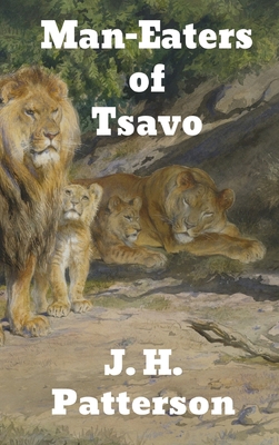 The Man-Eaters of Tsavo: and Other East African... 1774412578 Book Cover