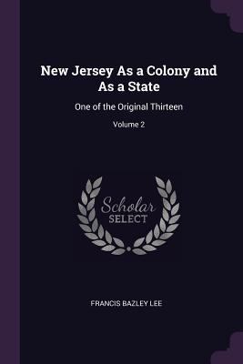 New Jersey As a Colony and As a State: One of t... 1377491501 Book Cover