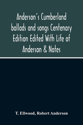 Anderson'S Cumberland Ballads And Songs Centena... 9354214487 Book Cover