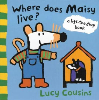 Where Does Maisy Live? 0744575338 Book Cover