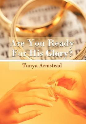 Are You Ready For His Glory? 146787728X Book Cover