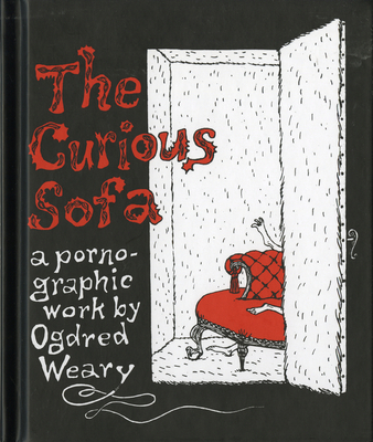 The Curious Sofa: A Pornographic Work by Ogdred... 0151003076 Book Cover