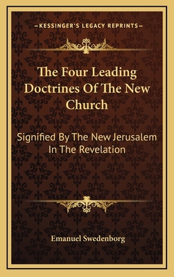 The Four Leading Doctrines of the New Church: S... 1163414352 Book Cover
