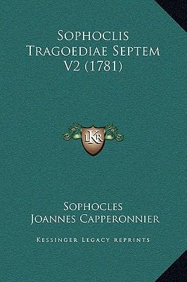 Sophoclis Tragoediae Septem V2 (1781) [Latin] 1169360203 Book Cover