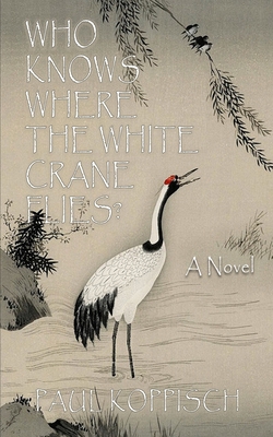 Who Knows Where the White Crane Flies? B0BCS92LSX Book Cover