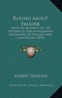 Round About Falkirk: With An Account Of The His... 1165048299 Book Cover