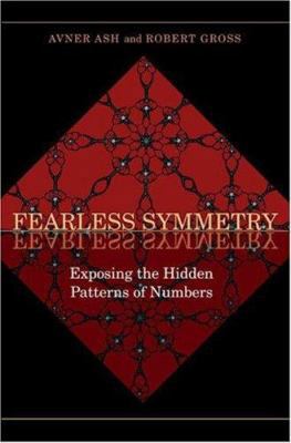 Fearless Symmetry: Exposing the Hidden Patterns... 0691124922 Book Cover