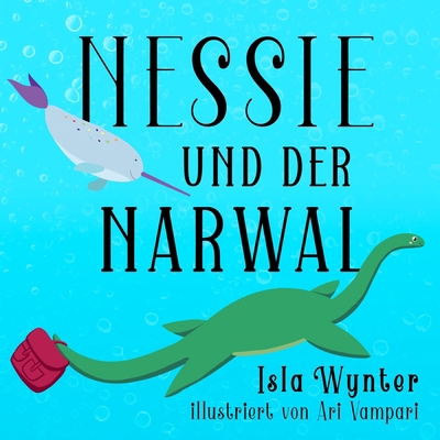 Nessie und der Narwal: Ein Bilderbuch [German] B0858VS7BY Book Cover