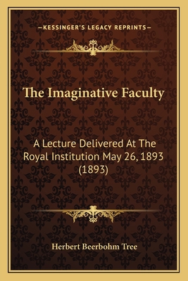 The Imaginative Faculty: A Lecture Delivered At... 1167172132 Book Cover