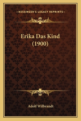 Erika Das Kind (1900) [German] 1168462339 Book Cover