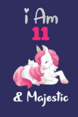 I am 11  and Majestic: Cute Lined Journal for Kids, Students, Girls and Teens, 100 Pages 6 x 9 inch Journal for Writing and Taking Notes