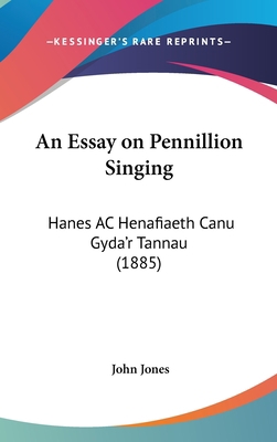 An Essay on Pennillion Singing: Hanes AC Henafi... 1162089490 Book Cover