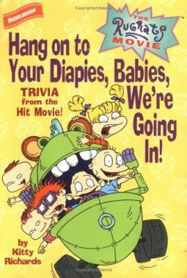 The Rugrats Movie: Hang on to Your Diapies, Bab... 0689822766 Book Cover