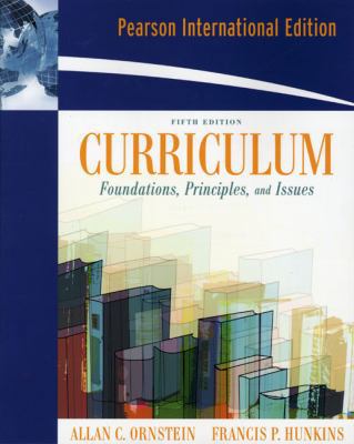 Curriculum: Foundations, Principles, and Issues... 0205631673 Book Cover