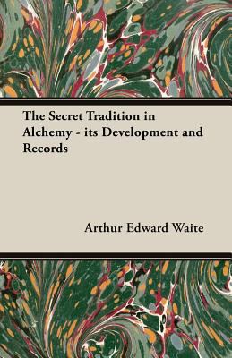 The Secret Tradition in Alchemy - Its Developme... 1473310512 Book Cover