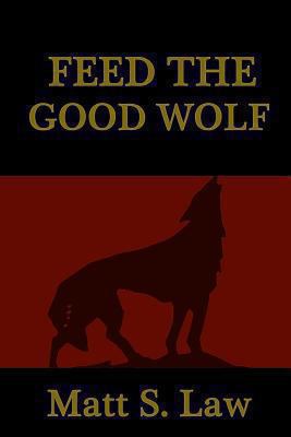 Feed the Good Wolf 1480261343 Book Cover