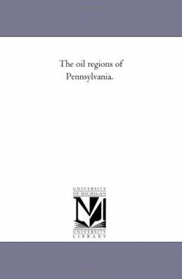 The Oil Regions of Pennsylvania. 1425525717 Book Cover