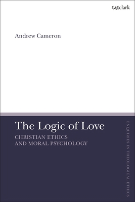 The Logic of Love: Christian Ethics and Moral P... 0567707172 Book Cover