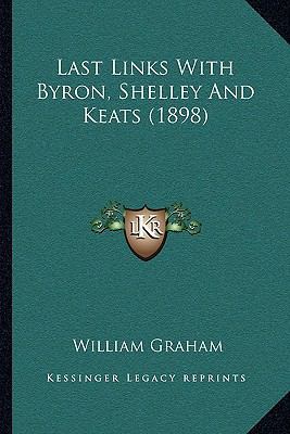 Last Links With Byron, Shelley And Keats (1898) 1164007904 Book Cover