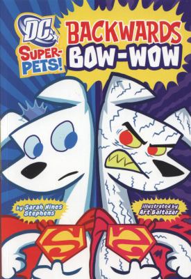 Backwards Bow-Wow (DC Super-Pets) 1406236608 Book Cover