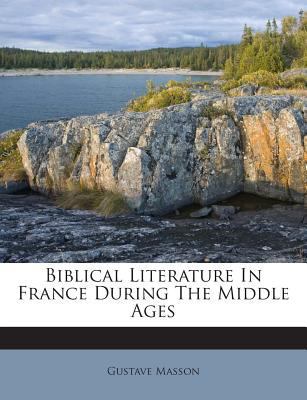 Biblical Literature in France During the Middle... 1245802798 Book Cover