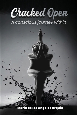 Cracked Open: A Conscious Journey Within B0D5FTWSJ6 Book Cover