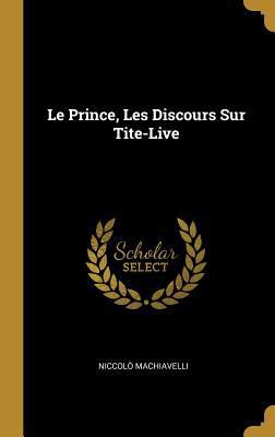Le Prince, Les Discours Sur Tite-Live [French] 0270300465 Book Cover