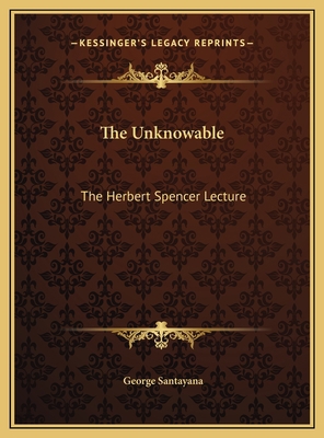 The Unknowable: The Herbert Spencer Lecture 1169550797 Book Cover