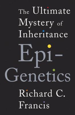Epigenetics: The Ultimate Mystery of Inheritance 0393070050 Book Cover