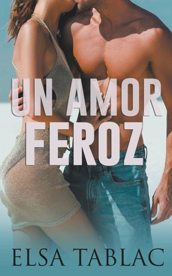 Un amor feroz [Spanish] B0CBDK56TT Book Cover