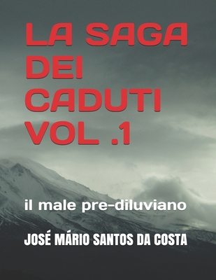 La saga dei caduti vol 1: il male pre-diluviano [Italian] B08KBSCQ1K Book Cover